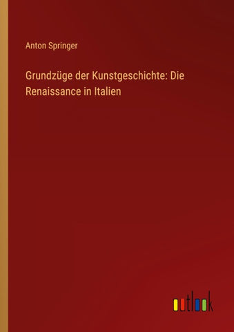 Grundzüge der Kunstgeschichte: Die Renaissance in Italien