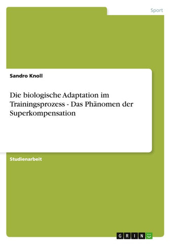 Die biologische Adaptation im Trainingsprozess - Das Phänomen der Superkompensation