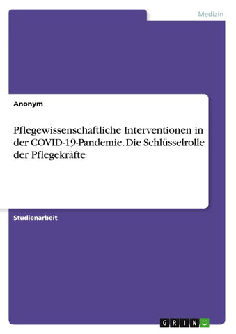 Pflegewissenschaftliche Interventionen in der COVID-19-Pandemie. Die Schlüsselrolle der Pflegekräfte