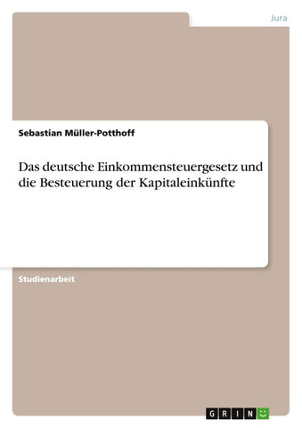 Das deutsche Einkommensteuergesetz und die Besteuerung der Kapitaleinkünfte