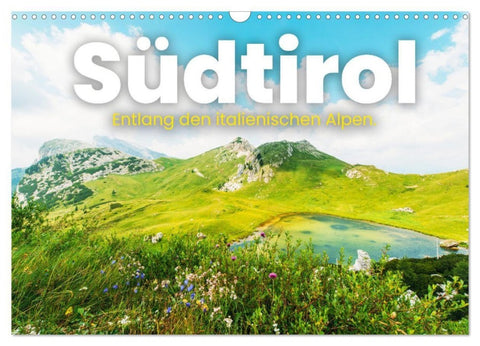 Südtirol - Entlang der italienischen Alpen. (Wandkalender 2027 DIN A3 quer), CALVENDO Monatskalender