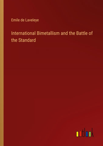 International Bimetallism and the Battle of the Standard