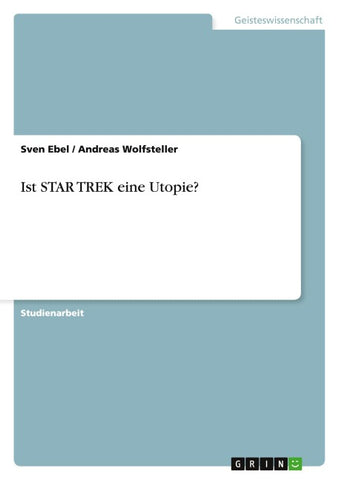 Ist STAR TREK eine Utopie?