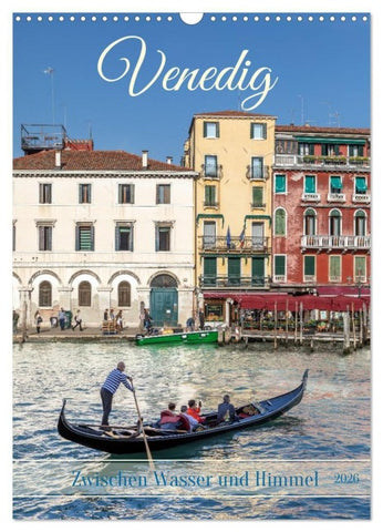 Venedig - Zwischen Wasser und Himmel (Wandkalender 2026 DIN A3 hoch), CALVENDO Monatskalender