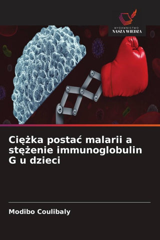 Ci¿¿ka posta¿ malarii a st¿¿enie immunoglobulin G u dzieci