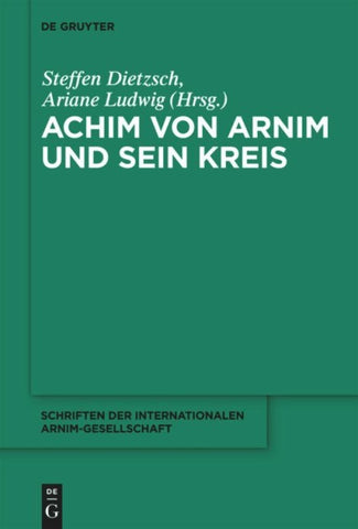 Achim von Arnim und sein Kreis