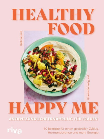 Healthy Food, Happy Me – Antientzündliche Ernährung für Frauen