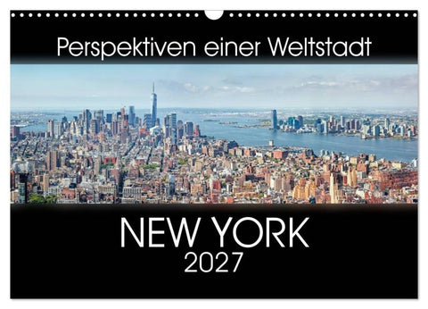 Perspektiven einer Weltstadt - New York (Wandkalender 2027 DIN A3 quer), CALVENDO Monatskalender