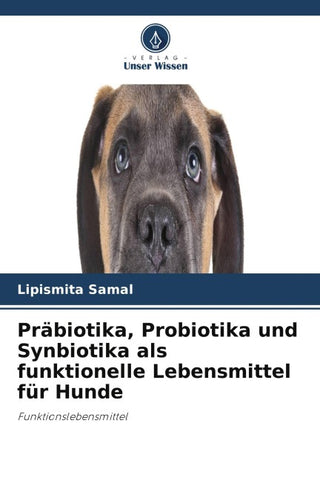 Präbiotika, Probiotika und Synbiotika als funktionelle Lebensmittel für Hunde