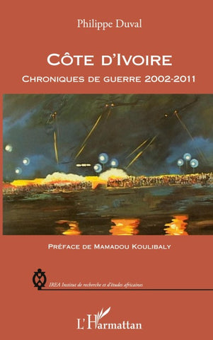 Côte d'Ivoire chroniques de guerre 2002-2011