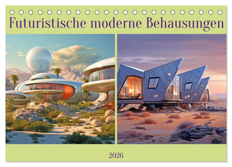 Futuristische moderne Behausungen (Tischkalender 2026 DIN A5 quer), CALVENDO Monatskalender