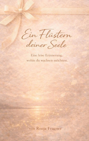 Ein Flüstern deiner Seele