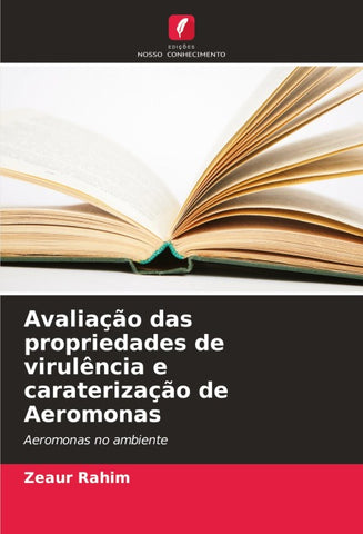 Avaliação das propriedades de virulência e caraterização de Aeromonas