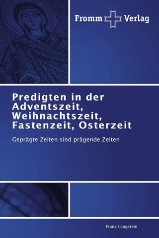 Predigten in der Adventszeit, Weihnachtszeit, Fastenzeit, Osterzeit