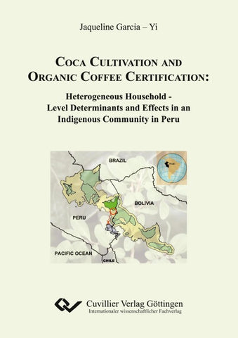Coca Cultivation and Organic Coffee Certification. Heterogeneous Household - Level Determinations and Effects in an Indigenous Community in Peru
