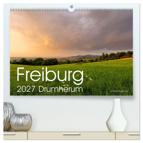 Freiburg, Drumherum (hochwertiger Premium Wandkalender 2027 DIN A2 quer), Kunstdruck in Hochglanz