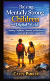 Raising Mentally Strong Children in aDigital World
