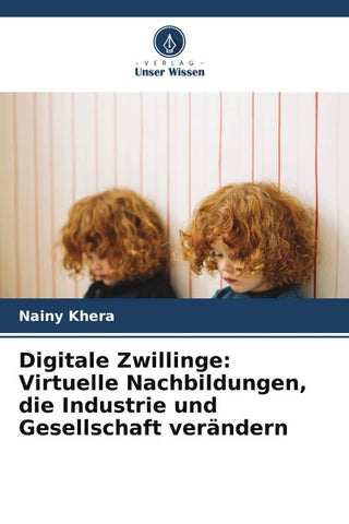Digitale Zwillinge: Virtuelle Nachbildungen, die Industrie und Gesellschaft verändern