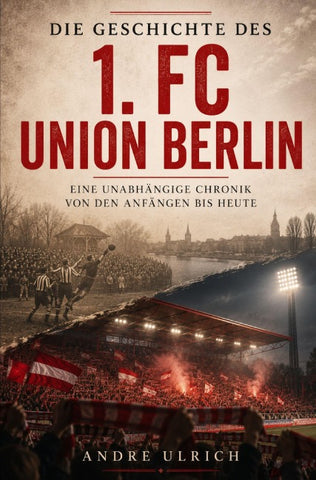 Die Geschichte des 1. FC Union Berlin