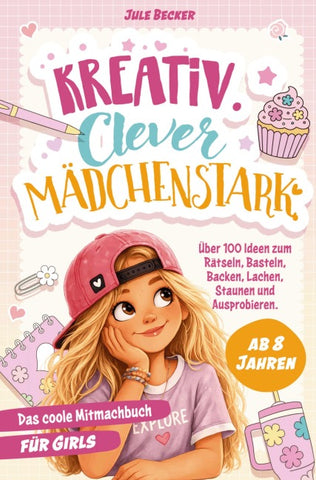 Das coole Mitmachbuch für Mädchen ab 8 Jahren: