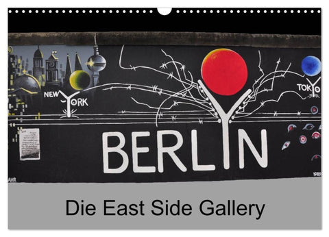 Berlin - Die East Side Gallery (Wandkalender 2026 DIN A3 quer), CALVENDO Monatskalender