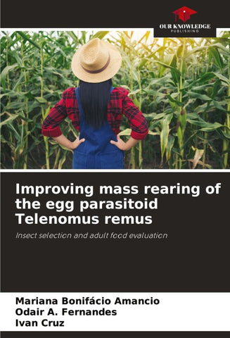 Improving mass rearing of the egg parasitoid Telenomus remus