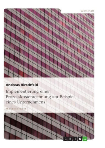 Implementierung einer Prozesskostenrechnung am Beispiel eines Unternehmens
