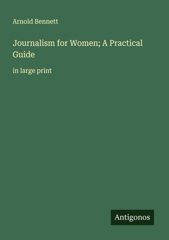 Journalism for Women; A Practical Guide