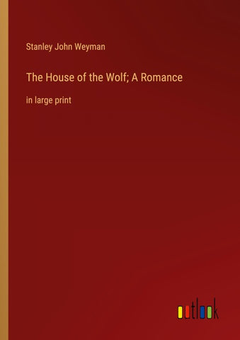 The House of the Wolf; A Romance