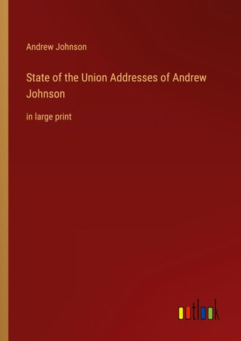 State of the Union Addresses of Andrew Johnson