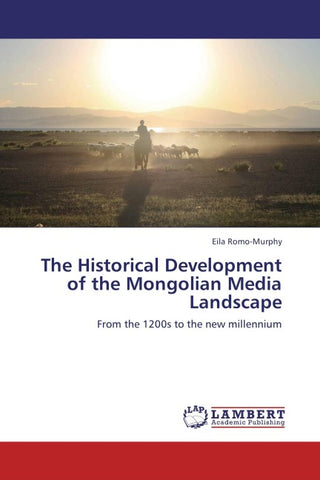 The Historical Development of the Mongolian Media Landscape