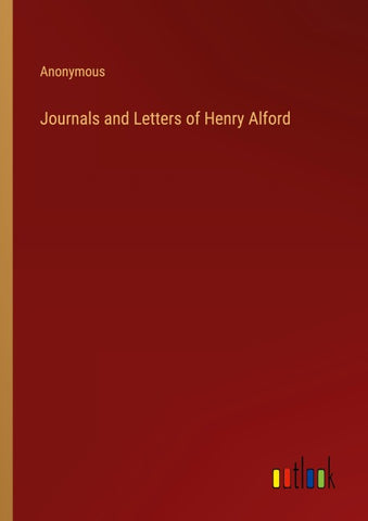 Journals and Letters of Henry Alford