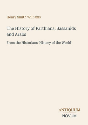The History of Parthians, Sassanids and Arabs