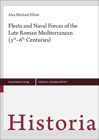 Fleets and Naval Forces of the Late Roman Mediterranean (3rd–6th Centuries)