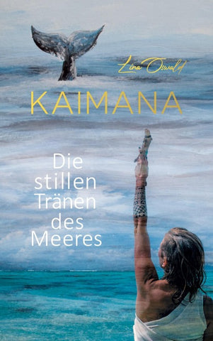 KAIMANA! Die stillen Tränen des Meeres.