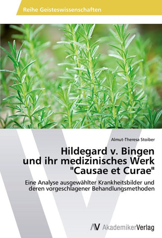 Hildegard v. Bingen  und ihr medizinisches Werk  "Causae et Curae"