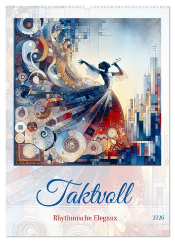 Taktvoll - Rhythmische Eleganz (Wandkalender 2026 DIN A2 hoch), CALVENDO Monatskalender