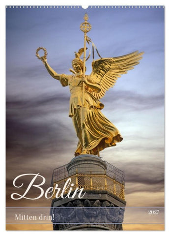 Berlin - Mitten drin! (Wandkalender 2027 DIN A2 hoch), CALVENDO Monatskalender