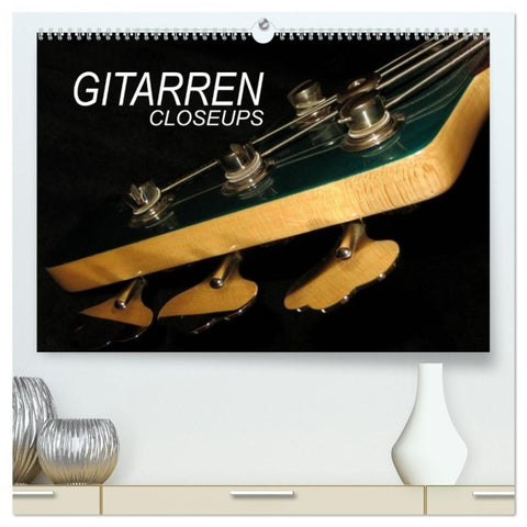 GITARREN Closeups (hochwertiger Premium Wandkalender 2027 DIN A2 quer), Kunstdruck in Hochglanz
