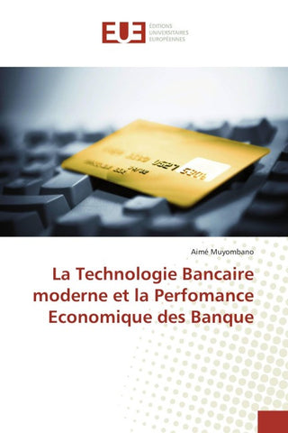 La Technologie Bancaire moderne et la Perfomance Economique des Banque