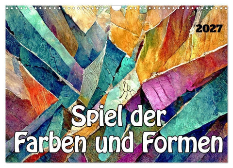 Spiel der Farben und Formen (Wandkalender 2027 DIN A3 quer), CALVENDO Monatskalender