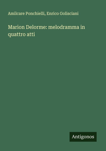 Marion Delorme: melodramma in quattro atti