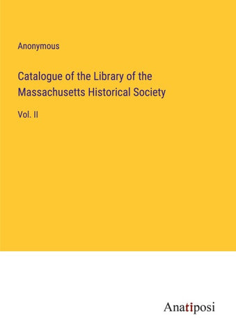 Catalogue of the Library of the Massachusetts Historical Society