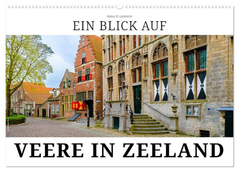 Ein Blick auf Veere in Zeeland (Wandkalender 2027 DIN A2 quer), CALVENDO Monatskalender