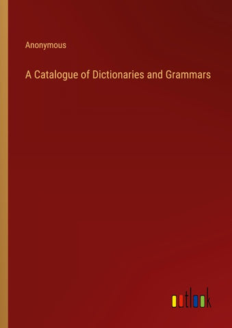 A Catalogue of Dictionaries and Grammars