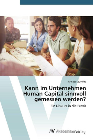 Kann im Unternehmen Human Capital sinnvoll gemessen werden?