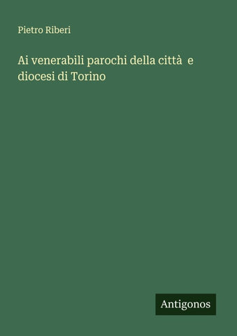 Ai venerabili parochi della città  e diocesi di Torino