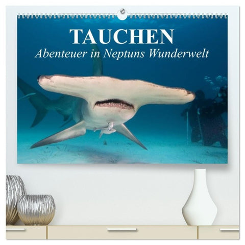 Tauchen - Abenteuer in Neptuns Wunderwelt (hochwertiger Premium Wandkalender 2027 DIN A2 quer), Kunstdruck in Hochglanz