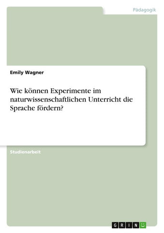 Wie können Experimente im naturwissenschaftlichen Unterricht die Sprache fördern?