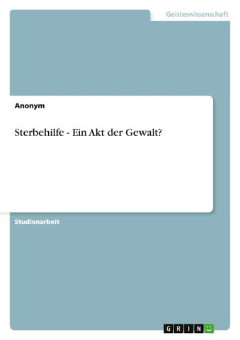 Sterbehilfe - Ein Akt der Gewalt?